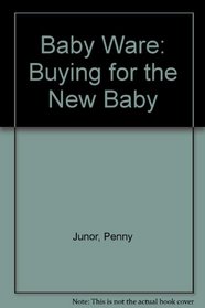 Baby Ware: Buying for the New Baby