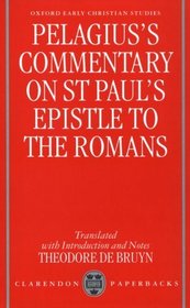 Pelagius's Commentary on st Paul's Epistle to the Romans (Oxford Early Christian Studies)