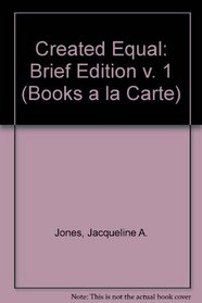 Created Equal, Brief Edition, Volume I, Books a la Carte Plus MyHistoryLab Blackboard/WebCT (2nd Edition) (v. 1)