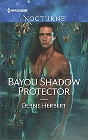 Bayou Shadow Protector (Bayou Magic, Bk 2) (Harlequin Nocturne, No 240)