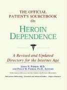 The Official Patient's Sourcebook on Heroin Dependence: Directory for the Internet Age
