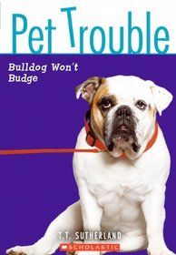 Bulldog Won't Budge (Turtleback School & Library Binding Edition) (Pet Trouble (Prebound))