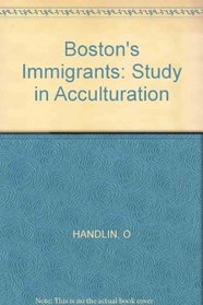 Boston's Immigrants: A Study of Acculturation