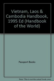 Vietnam, Laos & Cambodia Handbook, 1995  (Handbook of the World)