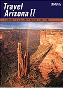 Travel Arizona II : A Guide to the Best Tours and Sites