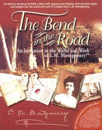 The Bend in the Road: An Invitation to the World and Work of L.M. Montgomery