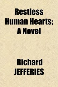 Restless Human Hearts; A Novel