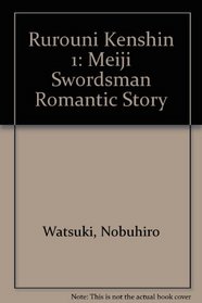 Rurouni Kenshin 1: Meiji Swordsman Romantic Story