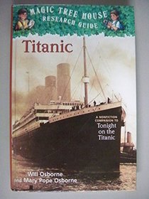 Titanic: A Nonfiction Companion to Tonight on the Titanic (Magic Tree House Research Guide)