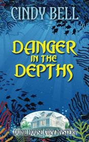 Danger in the Depths (Dune House Cozy Mystery Series) (Volume 9)