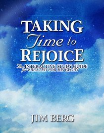 Taking Time to Rejoice: An Interactive Study Guide for Created for His Glory