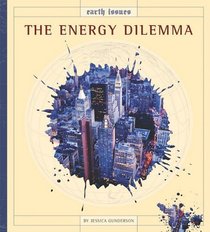 The Energy Dilemma (Earth Issues)