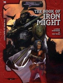 The Book Of Iron Might: A Combat Source Book (Sword  Sorcery)