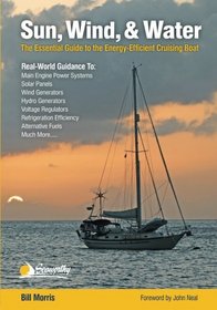 Sun, Wind, & Water: The Essential Guide to the Energy-Efficient Cruising Boat