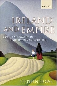 Ireland and Empire: Colonial Legacies in Irish History and Culture