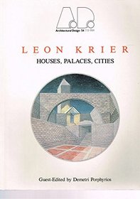 Leon Krier: Houses, Palaces, Cities (Architectural Design Profile)