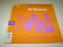 Using the Bible in Drama (Using the Bible Series)