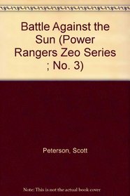 Battle Against the Sun (Power Rangers Zeo Series ; No. 3)
