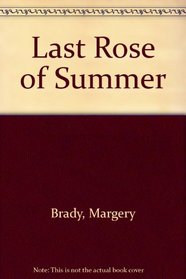 The last rose of summer: The love story of Tom Moore and Bessy Dyke