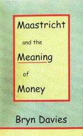Maastricht and the Meaning of Money