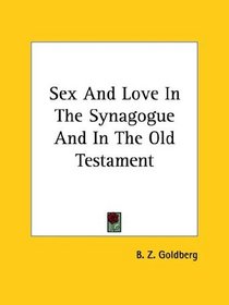 Sex and Love in the Synagogue and in the Old Testament