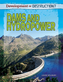 Dams and Hydropower (Development Or Destruction?)