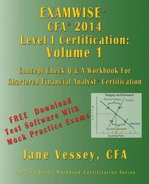 Examwise 2014 Cfa Level I Volume 1 - The Candidates 450 Question and Answer Workbook for Chartered Financial Analyst Exam