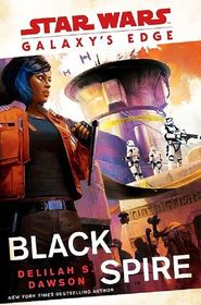 Black Spire (Star Wars: Galaxy's Edge, Bk 2)
