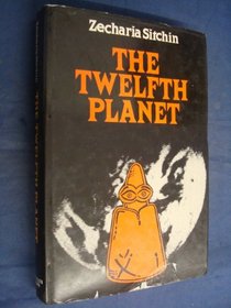 TWELFTH PLANET: THE FIRST BOOK OF THE EARTH CHRONICLES