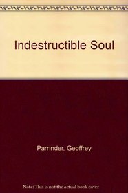 The indestructible soul;: The nature of man and life after death in Indian thought