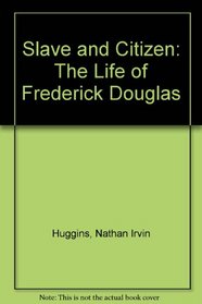 Slave and Citizen: The Life of Frederick Douglas