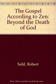 The Gospel According to Zen: Beyond the Death of God