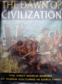 The Dawn of Civilization; the First World Survey of Human Cultures in Early Times