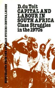 Capital & Labour In South Africa (Monographs from the African Studies Centre, Leiden)
