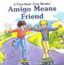 Amigo Means Friend (First-Start Easy Reader)