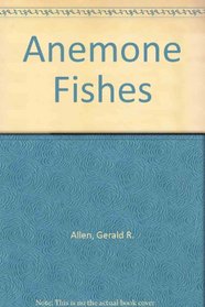 The Anemonefishes: Their Classification and Biology