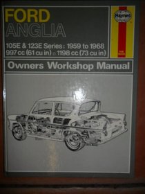 Ford Anglia Owners Workshop Manual: 59 Thru '68 (Classic Reprint Series: Owner's Workshop Manual)