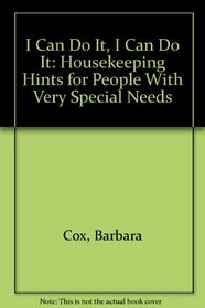 I Can Do It, I Can Do It: Housekeeping Hints for People With Very Special Needs