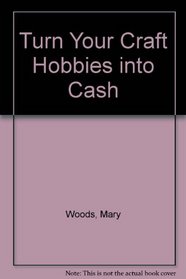 Turn Your Craft Hobbies into Cash
