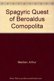Spagyric Quest of Beroaldus Comopolita