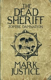 The Dead Sheriff: Zombie Damnation (Volume 1)