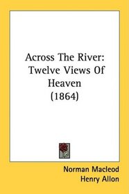 Across The River: Twelve Views Of Heaven (1864)