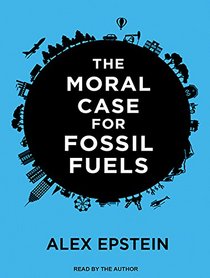 The Moral Case for Fossil Fuels