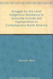 Struggle for the Land: Indigenous Resistance to Genocide, Ecocide, and Expropriation in Contemporary North America