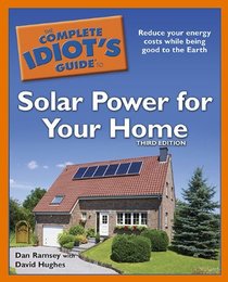 The Complete Idiot's Guide to Solar Power for Your Home (3rd Edition)