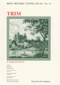 Irish Historic Towns Atlas No 14: Trim (No. 14)