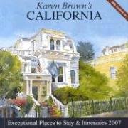 Karen Brown's California, 2007: Exceptional Places to Stay & Itineraries (Karen Brown's California Charming Inns & Itineraries)