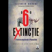 A sasea extinctie. O istorie nenaturala a Pamantului