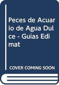Peces de Acuario de Agua Dulce - Guias Edimat (Spanish Edition)