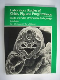 Laboratory Studies of Chick, Pig and Frog Embryos: Guide and Atlas of Vertebrate Embryology